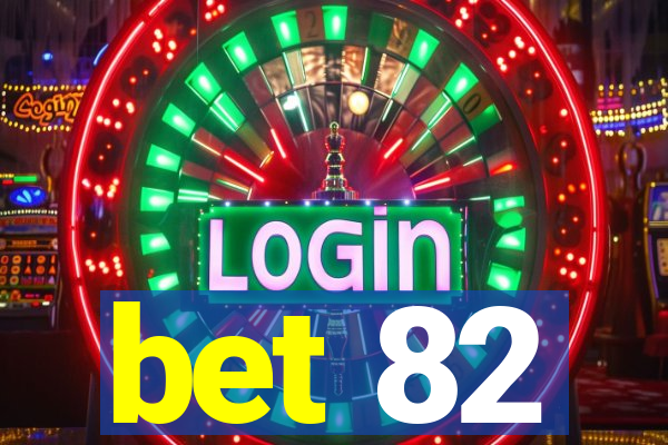 bet 82